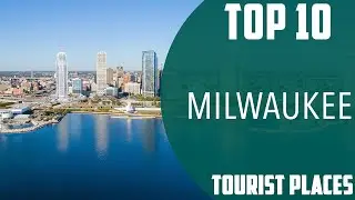 Top 10 Best Tourist Places to Visit in Milwaukee, Wisconsin | USA - English
