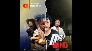 DUST IN THE WIND - EBUBE OBI, Latest Release Nigerian Movie