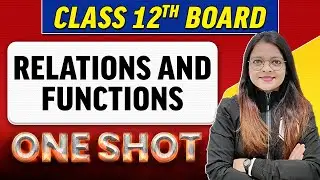 RELATIONS AND FUNCTIONS | Complete Chapter in 1 Shot | Class 12th Board-NCERT