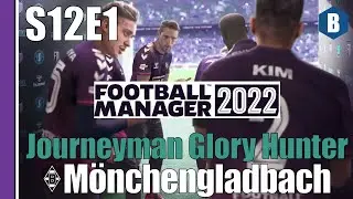 LET'S PLAY: FM 2022 - Journeyman Glory Hunter - M&Ouml;NCHENGLADBACH - S12E1 - Football Manager 2022