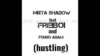 mixta shadow feat Freiiboi and young Adam waka mai suna (hustling)