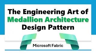 The Engineering Art of Medallion Architecture Design Pattern with #microsoftfabric