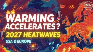 Станет ли 2027 год годом ускорения глобального потепления? Прогнозы аномальной жары в США и Европ...
