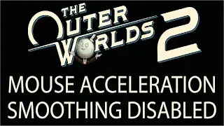 Fix The Outer Worlds 2 Mouse Acceleration And Smoothing | Less Input Lag