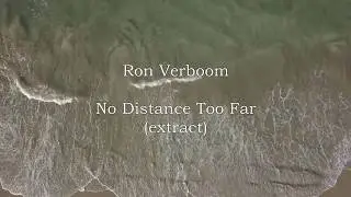 Ron Verboom - No Distance Too Far (extract)