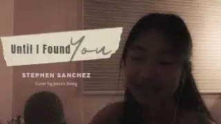 Until I Found You Cover | Stephen Sanchez | Jaica&rsquo;s Diary
