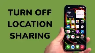 How To Turn Off Location Sharing on iPhone Without Them Knowing