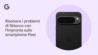 Risolvere i problemi di Sblocco con l'Impronta sullo smartphone Pixel