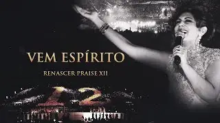 Renascer Praise 12 - Vem Espírito (Ao Vivo)