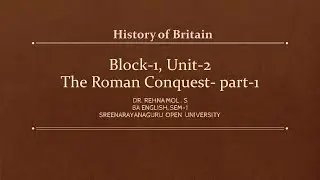 Block-1, unit-2 , Roman Conquest-  part 1- History of Britain- SGOU