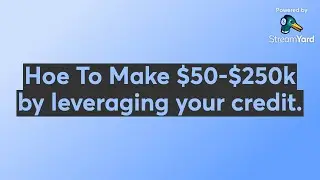 How To Make $50-$250k by leveraging your credit.  📱