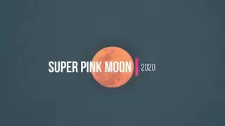 SUPER PINK MOON | super moon 2020