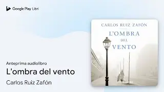 L'ombra del vento di Carlos Ruiz Zafón · Anteprima audiolibro
