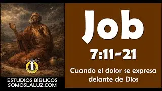 Job 7:11-21- Cuando el dolor se expresa delante de Dios