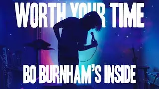 WORTH YOUR TIME: Bo Burnham's INSIDE