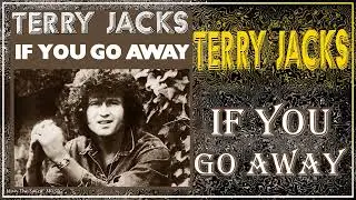 Terry Jacks - If You Go Away  (Extended Version)