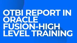 Reporting tools in Oracle fusion| OTBI High Level Training |Oracle BI Reporting|PART 1