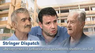 Stringer Dispatch: UN says most of Lebanon's displacement shelters are full