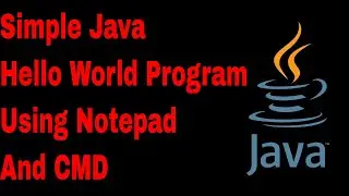Simple Java Hello World Program Using Notepad and cmd | Java tutorial for beginners | Java program