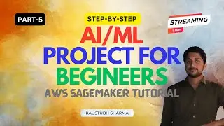 AI ML PROJECT FOR BEGINNERS: AWS SageMaker Tutorial : AI Machine Learning FULL COURSE PART-5