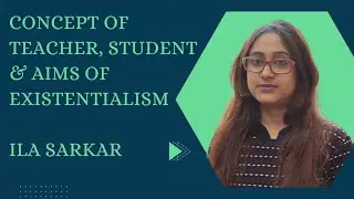 Understanding existentialism & it's aims | Guide to concept of teacher & student in existentialism