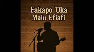 Fakapo 'Oka Malu Efiafi (AI Cover Version)
