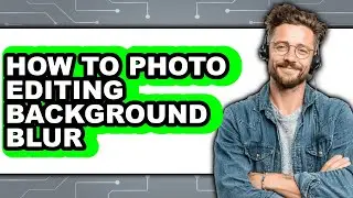 How to Photo Editing Background Blur - Step by Step