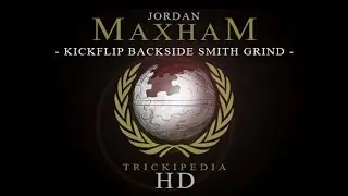 Jordan Maxham: Trickipedia - Kickflip Backside Smith Grind