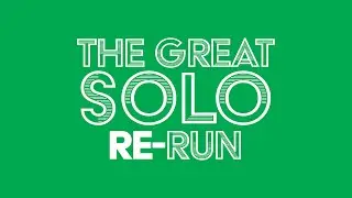 The Great Solo Re-Run Launch