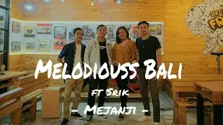 Melodiouss Bali - Mejanji ( Ft. Srik ) Official Music Video