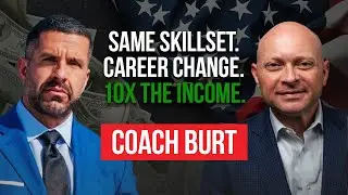 Coach Micheal Burt: Same Skillset. Career Change. 10X the Income. | Episode #5