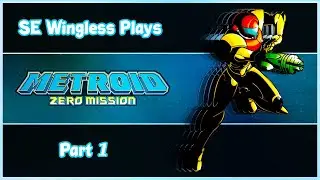 SE Wingless Plays Metroid Zero Mission | Part 1 (No commentary)