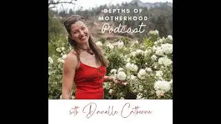 Living Life in Ceremony: Conscious Preconception and Deepening into Relationships Episode 92