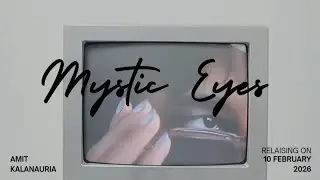 Mystic Eyes Amit Kalanauria | Official Teaser | Releasing on 10th February 