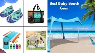 What Every Parent Needs to Know About BABY BEACH GEAR This Summer