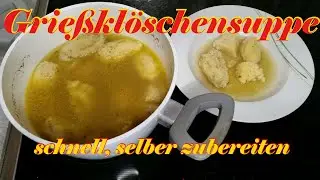 Grießklöschensuppe traditionell, schmackhaft und ganz einfach zubereitet