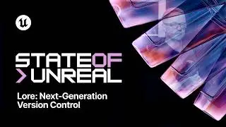 Lore: Next-Generation Version Control | State of Unreal | Unreal Fest Chicago 2026