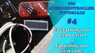 PIC MCU TUTORIALS #4 - Everything you need to start & Uploading our first code! (Absolute Beginner)