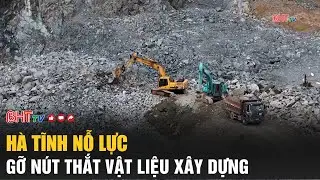 Hà Tĩnh nỗ lực gỡ “nút thắt” vật liệu xây dựng | Truyền hình Hà Tĩnh