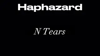 Haphazard - N Tears (Official Audio)