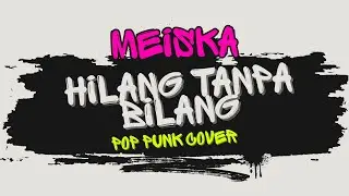 Meiska - Hilang Tanpa Bilang | Pop Punk Cover (Lyric Video)