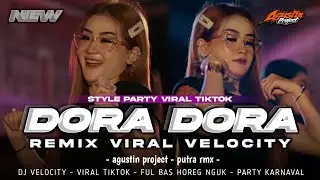 DJ DORA DORA VELOCITY VIRAL TIKTOK || PARTY MASHUP PUTRA RMX || AGUSTIN PROJECT