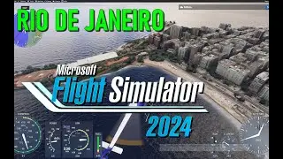 Flight simulator 2024 TEST MSFS2020 RIO DE JANEIRO Add-on Compatibility !