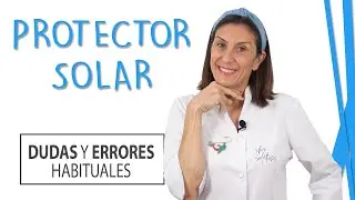C&oacute;mo Usar PROTECTOR SOLAR | Errores Habituales con el Bloqueador Solar