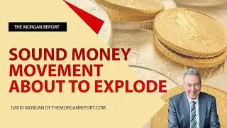 Sound Money Movement About To Explode