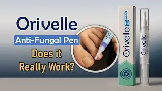 Orivelle Nail Fungus Pen: 💅🏻 Does It Work or Just a Scam?