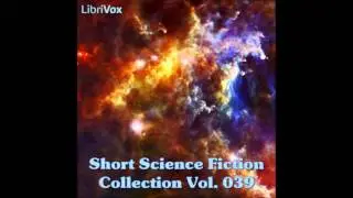 Short Science Fiction Collection 039 (FULL Audiobook)