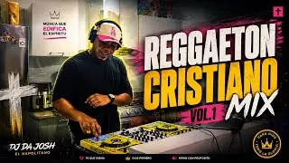 REGGAETON CRISTIANO MIXTAPE x DJ DA JOSH (Alex Zurdo, Emanuel Lara, Funky, Daddy Yankee) 