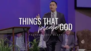 Things That Please God || Pastor Jason Sharp