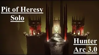 Solo Pit of Heresy Playthrough Arc 3.0 Hunter No seasonal mods